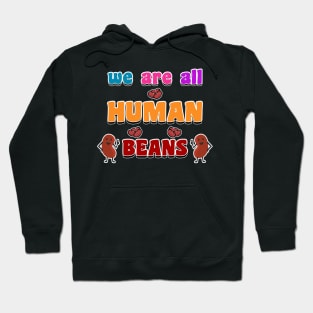 we are all human beans Hoodie